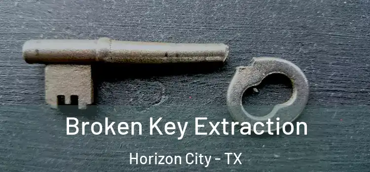 Broken Key Extraction Horizon City - TX