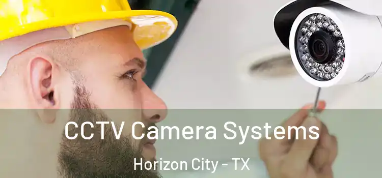 CCTV Camera Systems Horizon City - TX