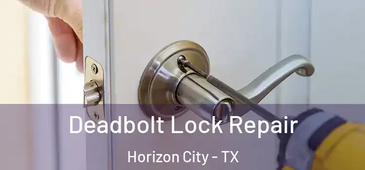Deadbolt Lock Repair Horizon City - TX