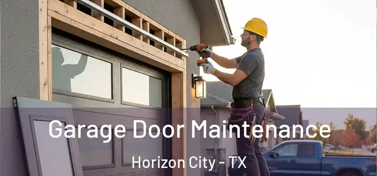 Garage Door Maintenance Horizon City - TX