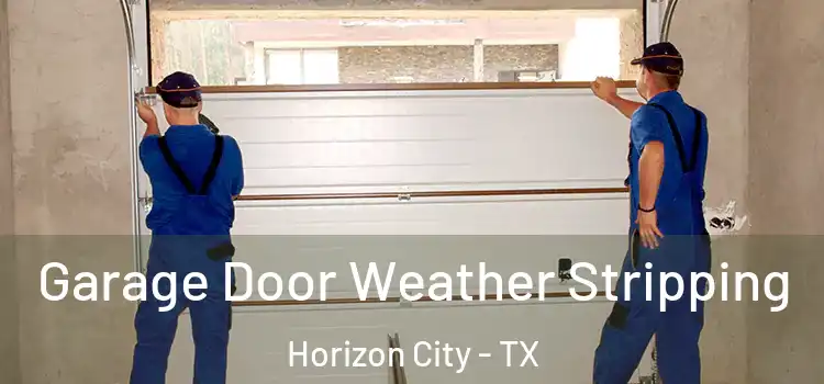  Garage Door Weather Stripping Horizon City - TX