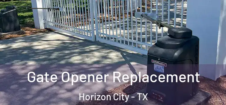 Gate Opener Replacement Horizon City - TX