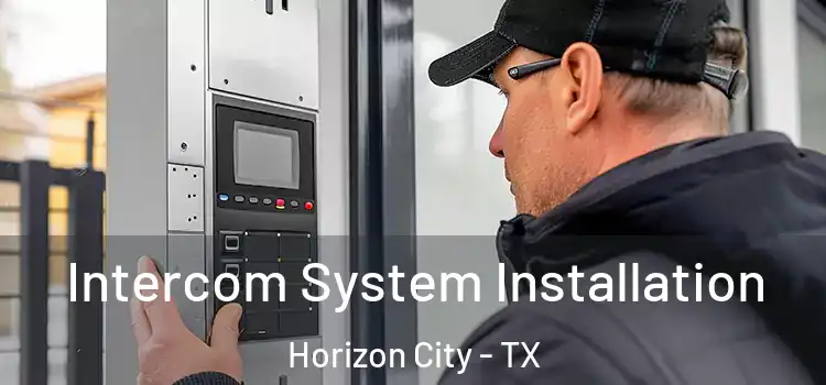 Intercom System Installation Horizon City - TX