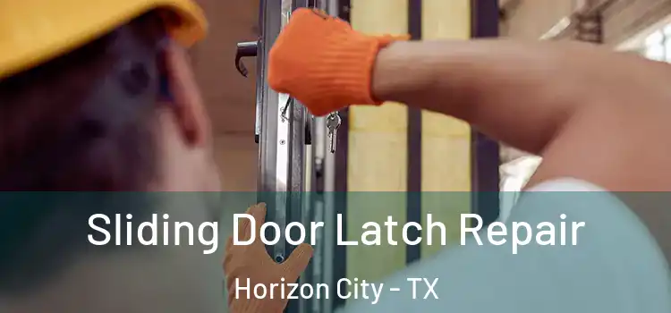 Sliding Door Latch Repair Horizon City - TX